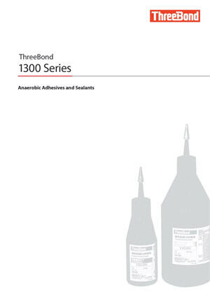 1300 Series - Introducing adhesives used for adhesion and sealing of screws and fitting parts.